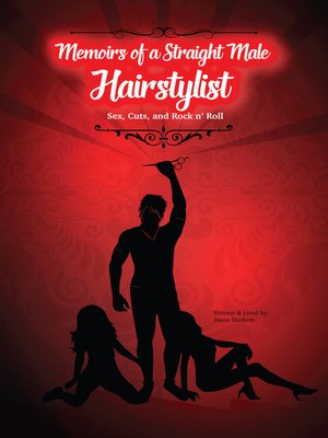 cover image of Memoirs of a Straight Male Hairstylist: Sex, Cuts, and Rock n' Roll